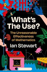 What's the Use?: The Unreasonable Effectiveness of Mathematics Main цена и информация | Книги по экономике | kaup24.ee