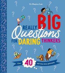 Really Big Questions For Daring Thinkers: Over 40 Bold Ideas about Philosophy цена и информация | Книги для подростков и молодежи | kaup24.ee