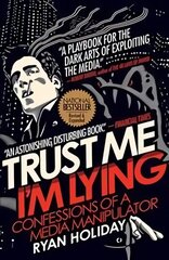 Trust Me I'm Lying: Confessions of a Media Manipulator Main цена и информация | Книги по экономике | kaup24.ee