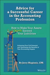 Advice for a Successful Career in the Accounting Profession: How to Make Your Assets Greatly Exceed Your Liabilities 2nd Edition hind ja info | Majandusalased raamatud | kaup24.ee