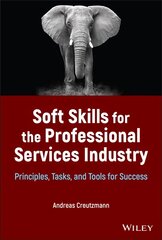 Soft Skills for the Professional Services Industry : Principles, Tasks, and   Tools for Success: Principles, Tasks, and Tools for Success цена и информация | Книги по экономике | kaup24.ee