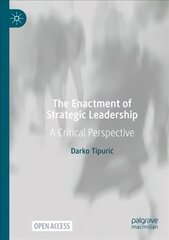 Enactment of Strategic Leadership: A Critical Perspective 1st ed. 2022 hind ja info | Majandusalased raamatud | kaup24.ee