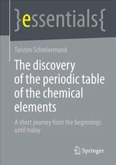 discovery of the periodic table of the chemical elements: A short journey from the beginnings until today 1st ed. 2022 hind ja info | Majandusalased raamatud | kaup24.ee