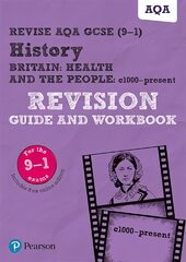Pearson REVISE AQA GCSE (9-1) History Britain: Health and the people Revision Guide and Workbook: for home learning, 2022 and 2023 assessments and exams hind ja info | Noortekirjandus | kaup24.ee