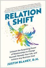 Relationshift: Unleash the Surprising Power of Relationships to Change Yourself, Remake   Your Life, and Achieve Any Business Goal цена и информация | Книги по экономике | kaup24.ee