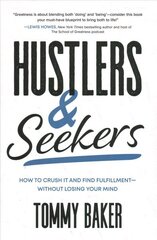 Hustlers and Seekers: How to Crush It and Find Fulfillment-Without Losing Your Mind hind ja info | Majandusalased raamatud | kaup24.ee