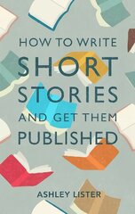 How to Write Short Stories and Get Them Published hind ja info | Võõrkeele õppematerjalid | kaup24.ee
