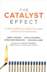 Catalyst Effect: 12 Skills and Behaviors to Boost Your Impact and Elevate Team Performance цена и информация | Книги по экономике | kaup24.ee