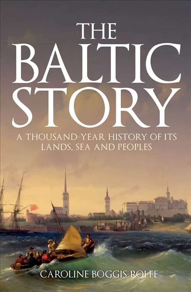 Baltic Story: A Thousand-Year History of Its Lands, Sea and Peoples hind ja info | Ajalooraamatud | kaup24.ee
