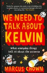 We Need to Talk About Kelvin: What everyday things tell us about the universe Main цена и информация | Книги по экономике | kaup24.ee