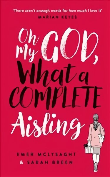 Oh My God, What a Complete Aisling: 'Funny, charming, reminiscent of Eleanor Oliphant is Completely Fine' The Independent hind ja info | Fantaasia, müstika | kaup24.ee