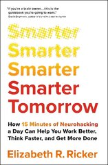 Smarter Tomorrow: How 15 Minutes of Neurohacking a Day Can Help You Work Better, Think Faster, and Get More Done цена и информация | Книги по социальным наукам | kaup24.ee