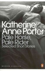 Pale Horse, Pale Rider: The Selected Stories of Katherine Anne Porter цена и информация | Фантастика, фэнтези | kaup24.ee