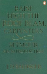 Raise High the Roof Beam, Carpenters; Seymour - an Introduction: Seymour - an Introduction цена и информация | Фантастика, фэнтези | kaup24.ee