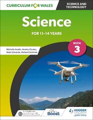 Curriculum for Wales: Science for 11-14 years: Pupil Book 3 hind ja info | Noortekirjandus | kaup24.ee