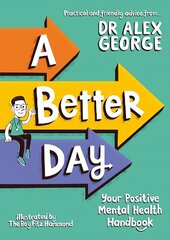 A Better Day: Your Positive Mental Health Handbook цена и информация | Книги для подростков и молодежи | kaup24.ee