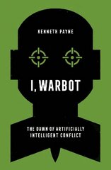 I, Warbot: The Dawn of Artificially Intelligent Conflict цена и информация | Книги по социальным наукам | kaup24.ee