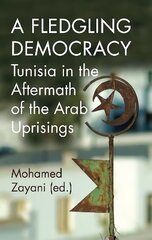 Fledgling Democracy: Tunisia in the Aftermath of the Arab Uprisings цена и информация | Книги по социальным наукам | kaup24.ee