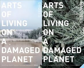 Arts of Living on a Damaged Planet: Ghosts and Monsters of the Anthropocene hind ja info | Ühiskonnateemalised raamatud | kaup24.ee