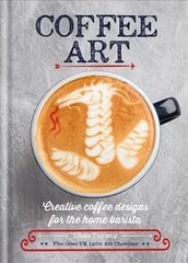 Coffee Art: Creative Coffee Designs for the Home Barista цена и информация | Книги рецептов | kaup24.ee