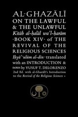 Al-Ghazali on the Lawful and the Unlawful: Book XIV of the Revival of the Religious Sciences 2nd New edition цена и информация | Духовная литература | kaup24.ee