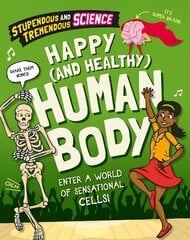Stupendous and Tremendous Science: Happy and Healthy Human Body Illustrated edition hind ja info | Noortekirjandus | kaup24.ee