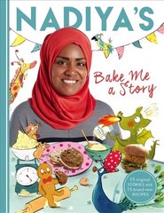 Nadiya's Bake Me a Story: Fifteen stories and recipes for children цена и информация | Книги рецептов | kaup24.ee