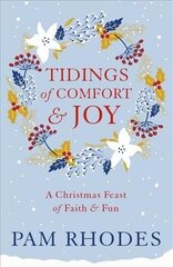 Tidings of Comfort and Joy: A Christmas Feast of Faith and Fun цена и информация | Рассказы, новеллы | kaup24.ee