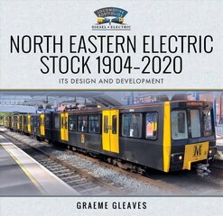 North Eastern Electric Stock 1904-2020: Its Design and Development hind ja info | Reisiraamatud, reisijuhid | kaup24.ee