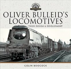 Oliver Bulleid's Locomotives: Their Design and Development цена и информация | Путеводители, путешествия | kaup24.ee