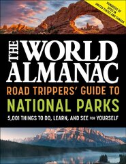 World Almanac Road Trippers' Guide to National Parks: 5,001 Things to Do, Learn, and See for Yourself цена и информация | Путеводители, путешествия | kaup24.ee