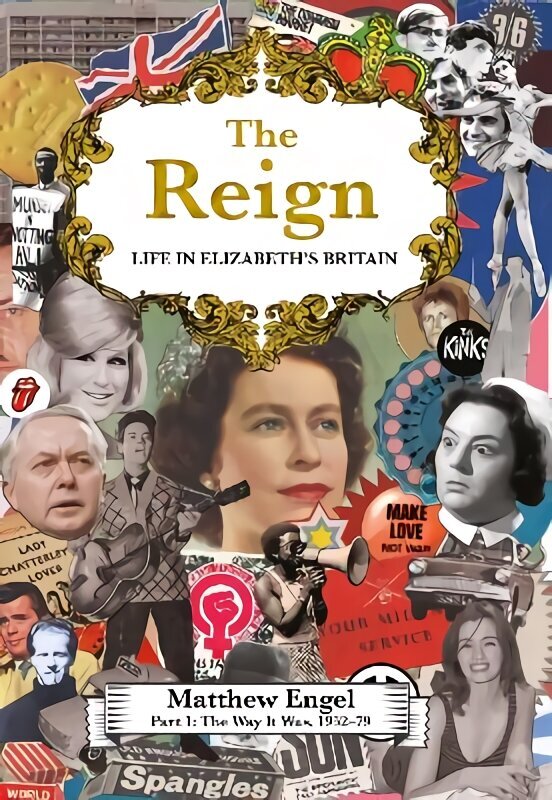 Reign - Life in Elizabeth's Britain: Part I: The Way It Was, 1952-79 Main цена и информация | Ajalooraamatud | kaup24.ee