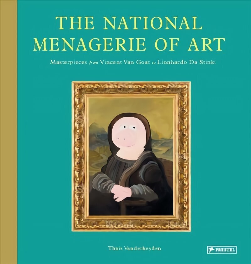 National Menagerie of Art: Masterpieces from Vincent Van Goat to Lionhardo da Stinki hind ja info | Noortekirjandus | kaup24.ee