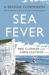 Sea Fever: A Seaside Companion: from buoys and bowlines to selkies and setting sail Main hind ja info | Reisiraamatud, reisijuhid | kaup24.ee