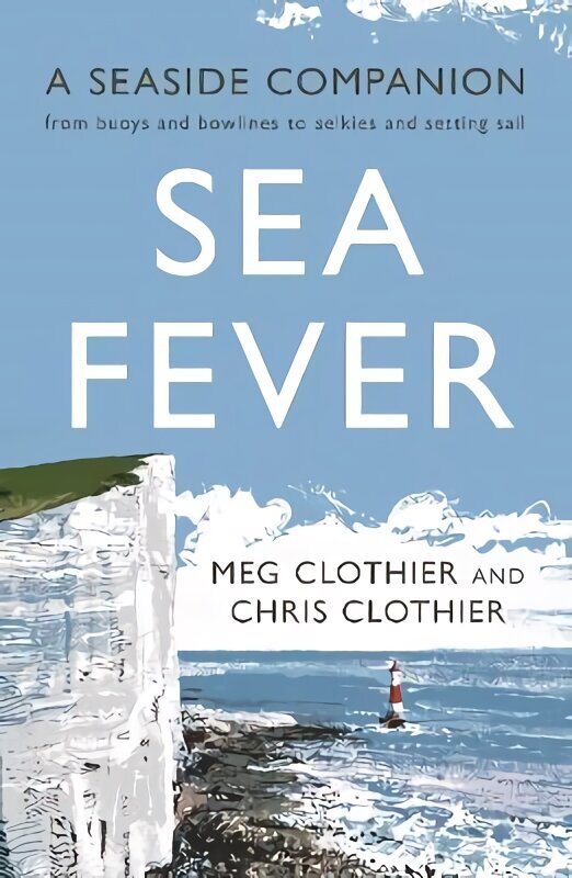 Sea Fever: A Seaside Companion: from buoys and bowlines to selkies and setting sail Main цена и информация | Reisiraamatud, reisijuhid | kaup24.ee