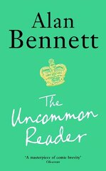 Uncommon Reader: Alan Bennett's classic story about the Queen Main цена и информация | Фантастика, фэнтези | kaup24.ee