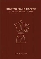 How to Make Coffee: The science behind the bean hind ja info | Retseptiraamatud  | kaup24.ee