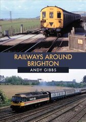 Railways Around Brighton in the 1970s and 1980s hind ja info | Reisiraamatud, reisijuhid | kaup24.ee