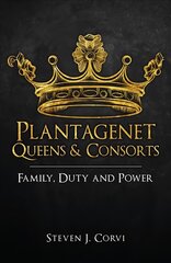 Plantagenet Queens & Consorts: Family, Duty and Power hind ja info | Ajalooraamatud | kaup24.ee