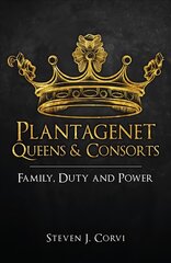 Plantagenet Queens & Consorts: Family, Duty and Power цена и информация | Исторические книги | kaup24.ee