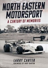 North Eastern Motorsport: A Century of Memories hind ja info | Reisiraamatud, reisijuhid | kaup24.ee