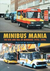 Minibus Mania: The Rise and Fall of Minibuses 1970s-1990s hind ja info | Reisiraamatud, reisijuhid | kaup24.ee