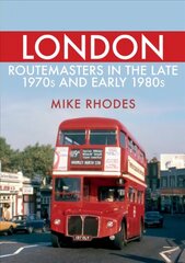 London Routemasters in the Late 1970s and Early 1980s цена и информация | Путеводители, путешествия | kaup24.ee