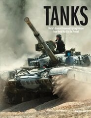 Tanks: World's Greatest Armoured Fighting Vehicles from World War I to the Present цена и информация | Книги по социальным наукам | kaup24.ee