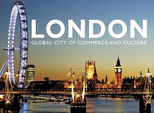 London: Global City of Commerce and Culture цена и информация | Путеводители, путешествия | kaup24.ee