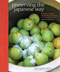 Preserving the Japanese Way: Traditions of Salting, Fermenting, and Pickling for the Modern Kitchen цена и информация | Книги рецептов | kaup24.ee