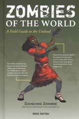 Zombies of the World: A Field Guide to the Undead цена и информация | Фантастика, фэнтези | kaup24.ee