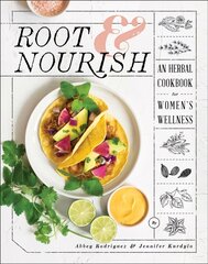 Root & Nourish: An Herbal Cookbook for Women's Wellness цена и информация | Книги рецептов | kaup24.ee