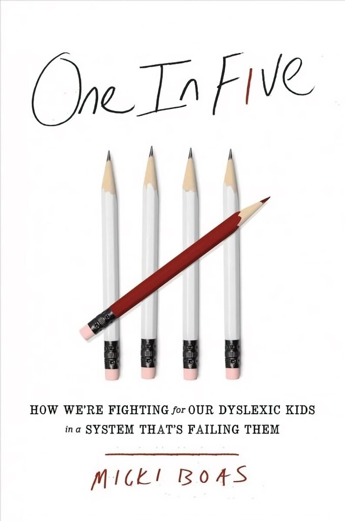 One in Five: How We're Fighting for Our Dyslexic Kids in a System That's Failing Them hind ja info | Ühiskonnateemalised raamatud | kaup24.ee