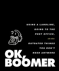 OK, Boomer: Using a Landline, Going to the Post Office, and Other Outdated Things You Don't Need Anymore hind ja info | Fantaasia, müstika | kaup24.ee